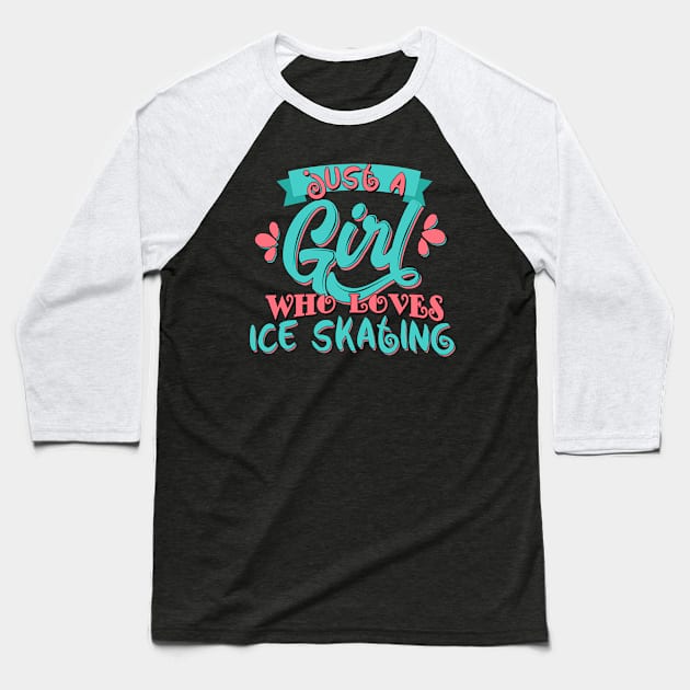 Just A Girl Who Loves Ice skating Gift graphic Baseball T-Shirt by theodoros20